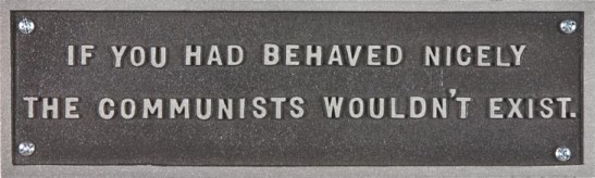 'If you had behaved...' - Jenny Holzer 1983-1985 (Aluminum plaque 3 x 10 in. 7.6 x 25.4 cm)